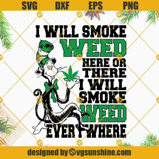 I Will Smoke Weed Here Or There SVG