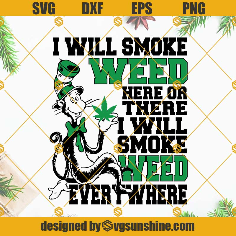 I Will Smoke Weed Here Or There SVG, 420 Pot Weed Cannabis SVG, Funny  Smoking Weed