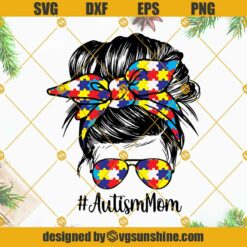 Messy Bun Hair Autism Mom SVG, Autism Sunglasses Hairband SVG, Autism Mom SVG, Autism Awareness SVG