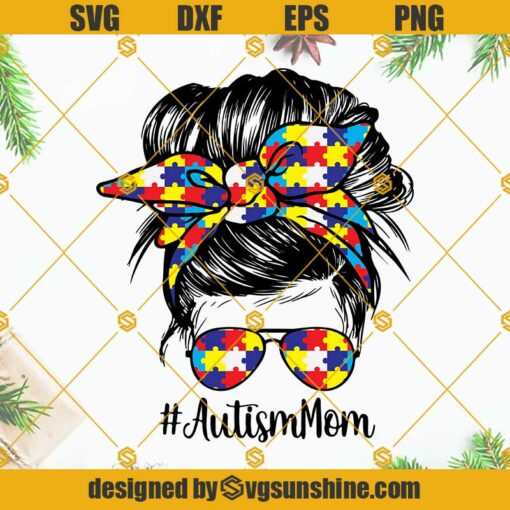 Messy Bun Hair Autism Mom SVG, Autism Sunglasses Hairband SVG, Autism Mom SVG, Autism Awareness SVG