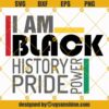 I Am Black History Pride Power SVG