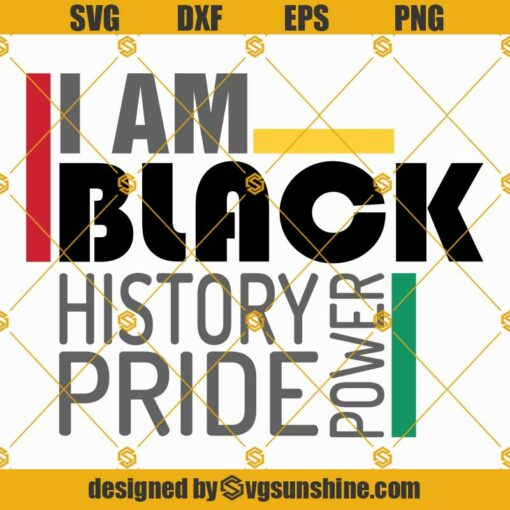 I Am Black History Pride Power SVG, Black History SVG, Black Power SVG, African American SVG