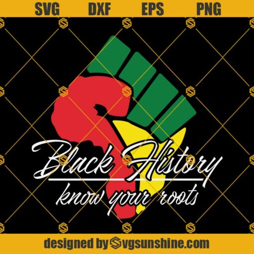 Black History Know Your Roots SVG, Fist SVG, Africa SVG, Juneteenth SVG, Black History SVG