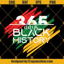 365 Days Black History SVG, Black History Month SVG, Juneteenth SVG