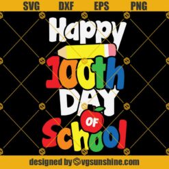 Happy 100th Day Of School SVG Cut Files, 100 Days Of School SVG, School SVG