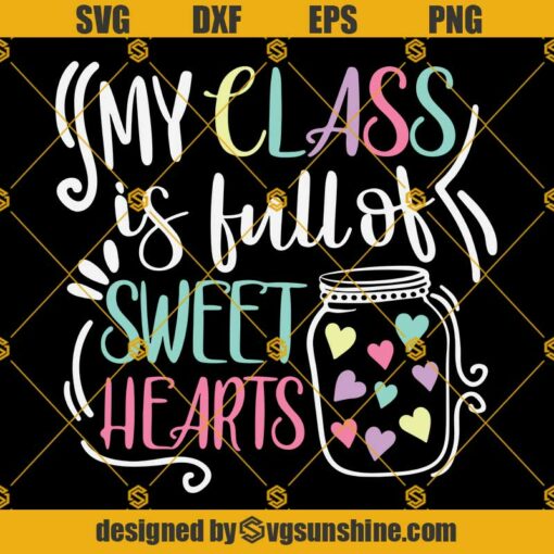 My Class Is Full Of Sweet Hearts SVG