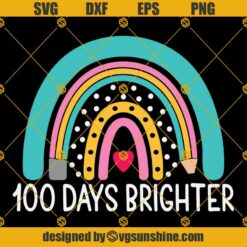 Rainbow 100 Days Brighter SVG, 100 Days Of School SVG, Teacher Rainbow Pencil SVG, 100 Days Brighter SVG