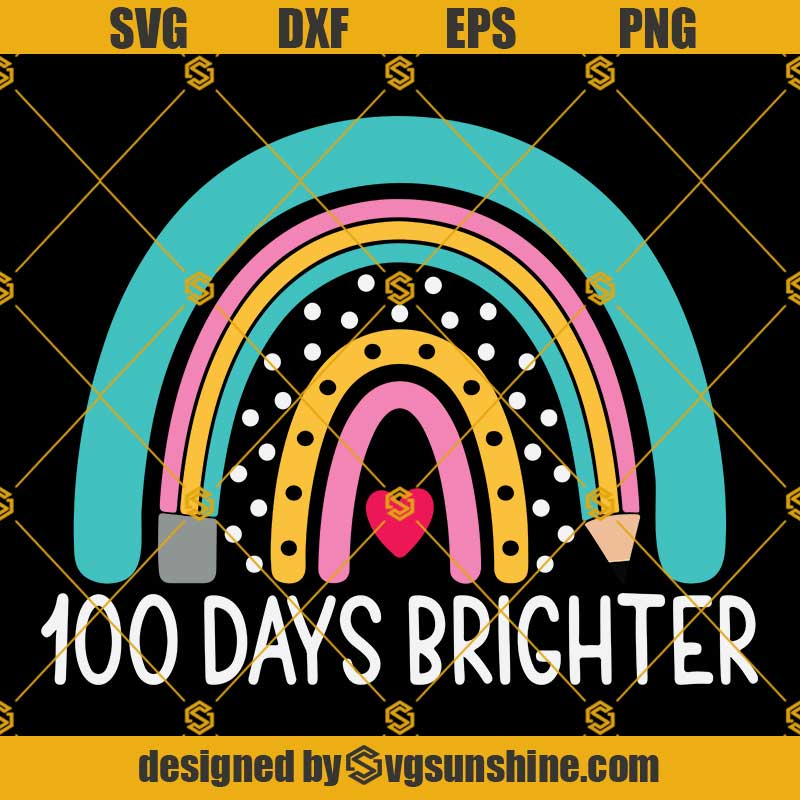 Rainbow 100 Days Brighter Svg 100 Days Of School Svg Teacher Rainbow Pencil Svg 100 Days