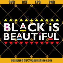 Black Is Beautiful SVG, Black History Month SVG Files For Cricut, Black History SVG