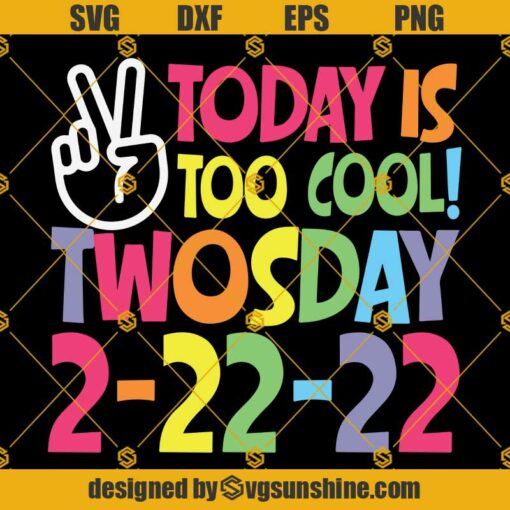 Today is too Cool Twosday February 22nd 2022 SVG, Happy Twosday SVG, 2-22-22 Shirt SVG, Twos day SVG, Twosday SVG, Twosday shirt SVG