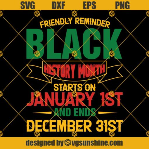 Friendly Reminder Black History Month T Shirt SVG