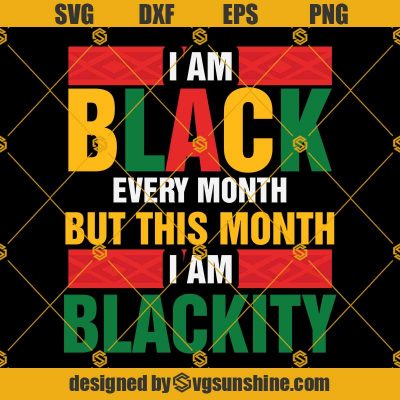 Black History T Shirt SVG, I Am Black Every Month But This Month I Am ...