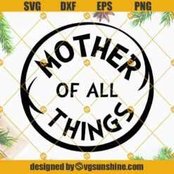Mother of all Things SVG Cut Files, Mother Day SVG, Dr Seuss SVG