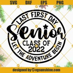Last First Day Senior 2022 SVG, Back To School SVG, My Last 1st Day SVG, 1st Day Of School SVG, Senior Class Of 2022 SVG