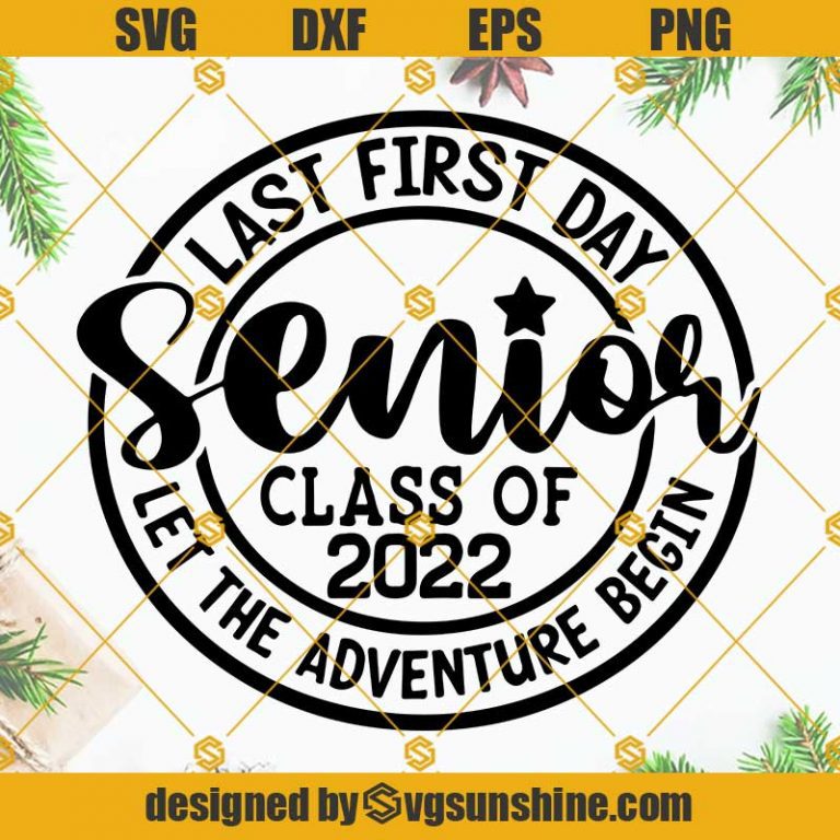 Last First Day Senior 2022 SVG, Back To School SVG, My Last 1st Day SVG ...