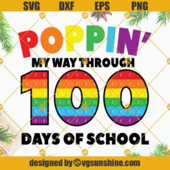 100 Days Of School SVG, Poppin’ My Way Through 100 Days Of School SVG, 100th Day Of School SVG, 100 Days SVG