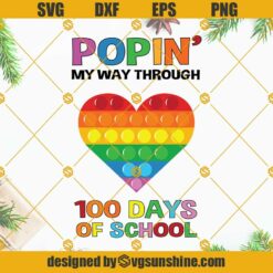 Poppin My Way Through 100 Days SVG PNG, 100 Days Of School SVG, 100th Day Of School SVG, Pop It 100 Days SVG
