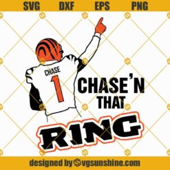 Chase’n That Ring SVG, Ja’Marr Chase SVG, Ja’marr Chase for Cricut, Chase Bengals SVG for Cricut Silhouette
