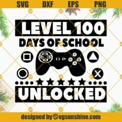 Level 100 Days Of School Unlocked SVG, 100 Days Of School SVG, 100th Day Of School SVG, 100 Days SVG Cut File For Cricut