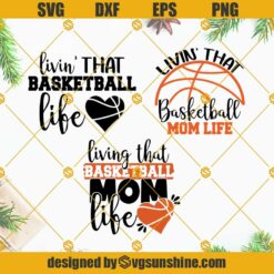 Basketball Mom SVG, Livin' That Basketball Life SVG, Livin' That Basketball Mom Life SVG, Basketball SVG Bundle