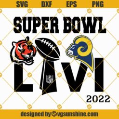 Superbowl SVG Cut Files, Super Bowl 2022 Bengals Vs Rams SVG PNG DXF EPS Designs For Shirts