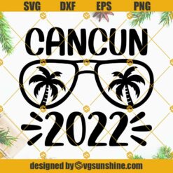 Cancun 2022 SVG, Cancun Holidays SVG, 2022 SVG, Mexico Summer Beach SVG, Summer Shirt Gift, Vacay Vibe SVG Files For Cricut