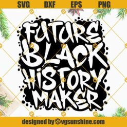 Future Black History Maker SVG, Melanin SVG, Afro SVG, African American SVG, Black History SVG File For Cricut Silhouette Cut Files