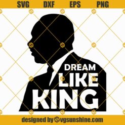 Dream Like King Svg, MLK Svg, Martin Lurther King Svg, I Have A Dream Svg, Black History Month Svg Png Dxf Eps Digital Download