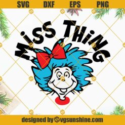 Miss Thing Svg, Dr Seuss Svg, Little Miss Thing One Svg, Dr Seuss Read Across America Day Svg, Miss Thing Dr Seuss Svg