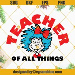 Teacher of all things Svg, Dr Seuss Svg, Teacher Svg, The Thing Svg, Teacher Shirt Svg, Little Miss Thing Svg
