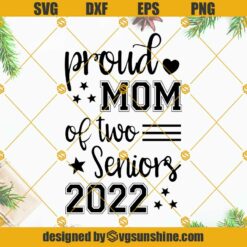 Proud Mom of two Seniors 2022 Svg, Senior 2022 Svg, Class of 2022 Svg, Proud Mom Svg, Graduation Svg