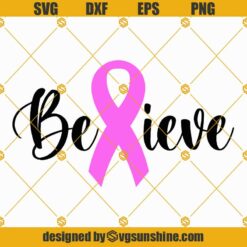 Believe Breast Cancer SVG, Breast Cancer Awareness SVG, Breast Cancer Ribbon SVG