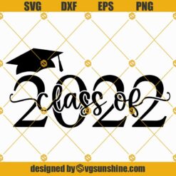Class Of 2022 Graduation Cap SVG, Class of 2022 SVG, Graduation SVG, Senior SVG, Grad Cap SVG PNG Cut Files