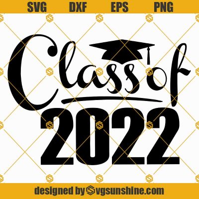 Class Of 2022 Graduation SVG, 2022 Senior SVG, Graduation 2022 SVG ...