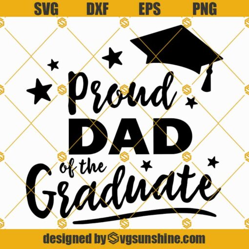 Proud Dad Of The Graduate SVG, Graduation SVG, Dad Graduation Shirt SVG PNG DXF EPS Cricut Silhouette