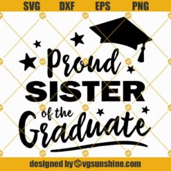 Proud Sister Of The Graduate SVG, Graduation SVG, Graduation Shirt Design SVG