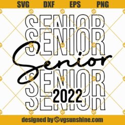 Senior 2022 SVG Cut Digital Files, Class Of 2022 SVG, Graduation 2022 SVG