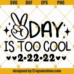 2Day Is Too Cool SVG, Twosday SVG, Twosday Shirt SVG, 2-22-22 SVG, Happy Twosday SVG Cut File Cricut Silhouette