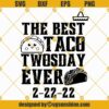 The best taco twosday Svg, 2-22-22 Svg, Taco twosday tuesday Svg, Taco lover Svg, taco twosday shirt Svg