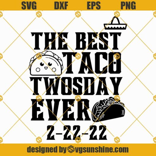 The best taco twosday Svg, 2-22-22 Svg, Taco twosday tuesday Svg, Taco lover Svg, taco twosday shirt Svg
