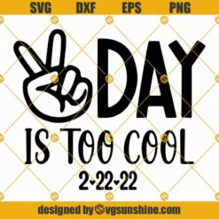2day Is Too Cool 2-22-22 SVG PNG DXF EPS Digital, 2day is too cool SVG, 2 22 22 SVG, Twosday SVG