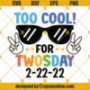 Too Cool for Twosday 2-22-22 Svg, Happy Twosday SVG, Twosday SVG, 2-22-22 Svg, Boys TwosDay Shirt Svg Png Dxf Eps