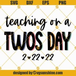 Teaching on a Twos Day Svg, Twosday Svg, Twos Day Shirt Svg, Twos Day Svg, 2-22-22 Svg, Teacher Twos Day Svg, Teacher shirt Svg
