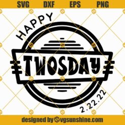 Happy Twosday Round SVG, 2day SVG, 2-22-22 Shirt SVG, Twos Day Shirt SVG, Twosday SVG, 22-2-22 SVG