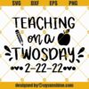 Teaching on a Twosday SVG, Happy Twosday SVG, Twosday SVG, Twosday Shirt SVG, 2-22-22 SVG, Twosday Teacher SVG