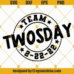 Team Twosday Svg Png Eps Dxf Cut File, 2-22-22 Svg, Twosday Svg, Happy Twosday Svg, Twosday Shirt Svg Digital Download