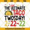 The Ultimate Taco Twosday 2-22-22 Shirt SVG PNG DXF EPS Cut Files For Cricut Silhouette