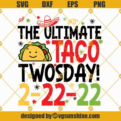 The Ultimate Taco Twosday 2-22-22 Shirt SVG PNG DXF EPS Cut Files For Cricut Silhouette