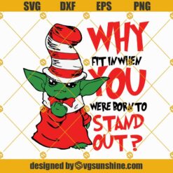 Baby Yoda Dr Seuss Svg, Why Fit In When You Were Born To Stand Out Svg, Dr Seuss Svg, Dr Seuss Quotes Svg, Dr Seuss Shirts Svg