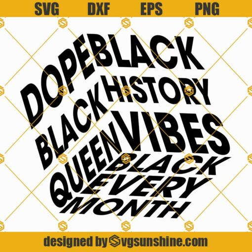 Dope Black Queen SVG, Black History Vibes SVG, Black Every Month SVG, Black History SVG